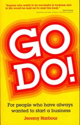 Go Do! : For People Who Have Always Wanted to Start a Business