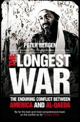 The Longest War : The Enduring Conflict between America and Al-Qaeda