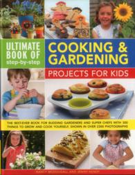 Ultimate Book of step-by-step Cooking & Gardening Projects for Kids : The Best-Ever Book for Budding Gardeners and Super Chefs with 300 Things to Grow
