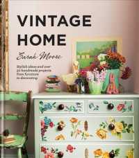 Vintage Home : Stylish Ideas and over 50 Handmade Projects from Furniture to Decorating