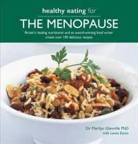 Healthy Eating during Menopause : Leading Nutrionist and an Award-winning Food Writer Create over 100 Elicious Recipes