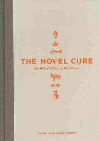Novel Cure : An a to Z of Literary Remedies -- Hardback
