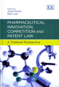 製薬業における技術革新、競争と特許法<br>Pharmaceutical Innovation, Competition and Patent Law : A Trilateral Perspective