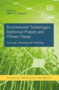 環境技術、知的所有権と気候変動<br>Environmental Technologies, Intellectual Property and Climate Change : Accessing, Obtaining and Protecting (Elgar Law, Technology and Society series)