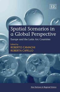 欧州地域の将来シナリオ<br>Spatial Scenarios in a Global Perspective : Europe and the Latin Arc Countries (New Horizons in Regional Science series)
