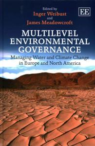 多層型環境ガバナンス<br>Multilevel Environmental Governance : Managing Water and Climate Change in Europe and North America