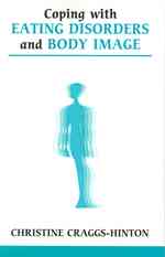 Coping with Eating Disorders and Body Image (Overcoming Common Problems)