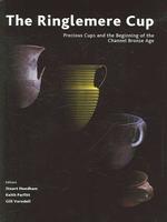 The Ringlemere Cup : Precious Cups and the Beginning of the Channel Bronze Age (British Museum Research Publication)