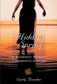 Hidden Spring : A Buddhist Woman Confronts Cancer