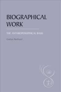 Biographical Work : The Anthroposophical Basis