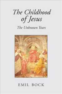The Childhood of Jesus : The Unknown Years （2ND）