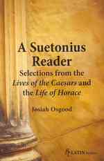 Suetonius Reader : Selections from the Lives of the Caesars and the Life of Horace (Bc Latin Readers)