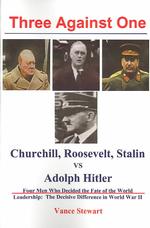Three Against One: Churchill, Roosevelt, Stalin vs Adolph Hitler