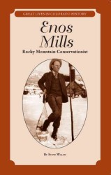 Enos Mills : Rocky Mountain Conservationist / Un ecologista de las Montananas Rocosas (Great Lives in Colorado History / Personajes importantes de la （Bilingual）