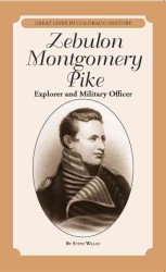 Zebulon Montgomery Pike : Explorer and Military Officer/ Explorador y oficial militar (Great Lives in Colorado History/ Personajes importates de la hi （Bilingual）