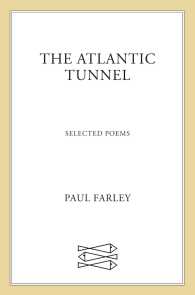 The Atlantic Tunnel : Selected Poems （1ST）