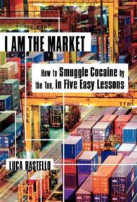 I Am the Market : How to Smuggle Cocaine by the Ton, in Five Easy Lessons （TRA）