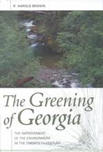 The Greening of Georgia : The Improvement of the Environment in the Twentieth Century
