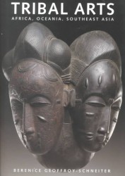 Tribal Arts : Africa, Oceania, Southeast Asia