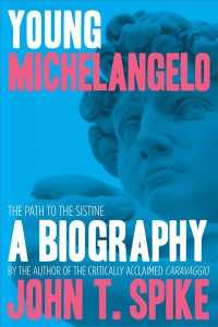 Young Michelangelo : The Path to the Sistine: a Biography