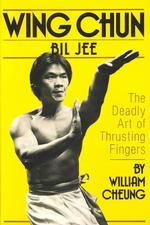 Wing Chun Bil Jee Deadly Art of Thrusting Fingers
