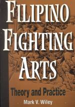 Filipino Fighting Arts : Theory and Practice