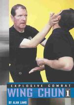 Explosive Combat Wing Chun : Wing Chun 〈1〉 （1ST）