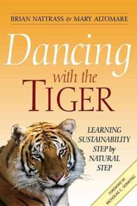 Dancing with the Tiger : Learning Sustainability Step by Natural Step (Conscientious Commerce)