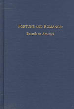 Fortune and Romance : Boiardo in America (Medieval and Renaissance Texts and Studies)
