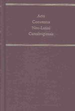 Acta Conventus Neo-Latini Cantabrigensis : Proceedings of the Eleventh International Congress of Neo-Latin Studies, Cambridge, 30 July-5 August 2000 (