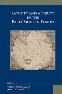 Latinity and Alterity in the Early Modern Period (Medieval and Renaissance Texts and Studies-arizona Studies in the Middle Ages and the Renaissance Vo