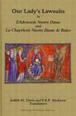 Our Lady's Lawsuits in L'Advocacie Nostre Dame and La Chapelerie Nostre Dame de Baiex : Our Lady's Advocacy and the Benefice of Our Lady's Chapel in B （Bilingual）