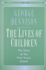 The Lives of Children : The Story of the First Street School (Innovators in Education)