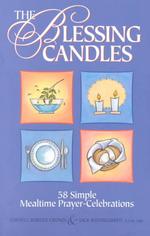 The Blessing Candles : 58 Simple Mealtime Prayer-Celebrations