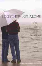 Together but Alone : When God Means Something Different to Your Spouse