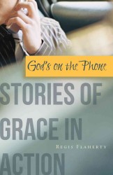 God's on the Phone : Stories of Grace in Action