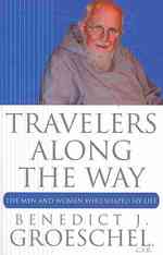 Travelers Along the Way : The Men and Women Who Shaped My Life