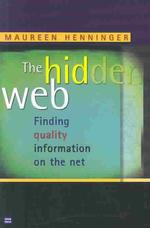 The Hidden Web : Finding Quality Information on the Net