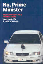 No, Prime Minister : Reclaiming Politics from Leaders (Briefings)