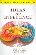 Ideas and Influence : Social science and public policy in Australia