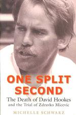 One Split Second : The Death of David Hookes and the Trial of Zdravko Micevic