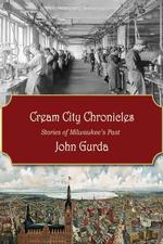 Cream City Chronicles : Stories of Milwaukee's Past