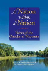 A Nation within a Nation : Voices of the Oneidas in Wisconsin