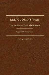 Red Cloud's War (2-Volume Set) : The Bozeman Trail, 1866-1868 (The Frontier Military Series) （SLP SGD LT）