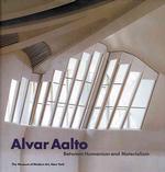 Alvar Aalto : Between Humanism and Materialism