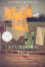 Stubborn Twig : Three Generations in the Life of a Japanese American Family