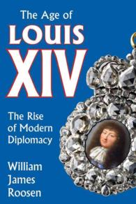 The Age of Louis XIV : The Rise of Modern Diplomacy
