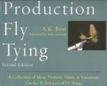 Production Fly Tying : A Collection of Ideas, Notions, Hints, & Variations on the Techniques of Fly Tying （2ND）
