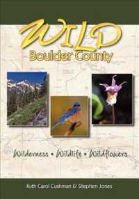 Wild Boulder County : A Seasonal Guide to the Natural World （1ST）
