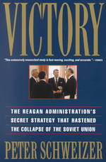 Victory : The Reagan Administration's Secret Strategy That Hastened the Collapse of the Soviet Union